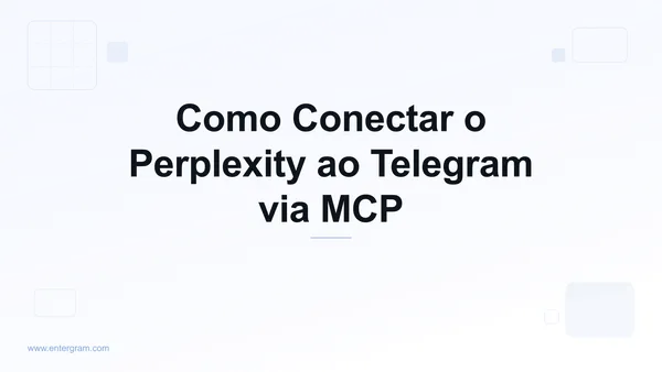 Conecte o Perplexity ao Telegram via MCP da Entergram