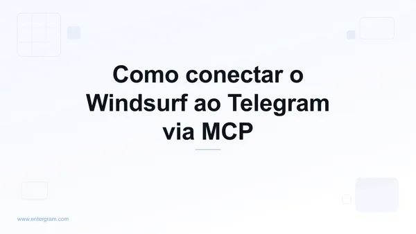 Conecte o Windsurf ao Telegram via MCP da Entergram