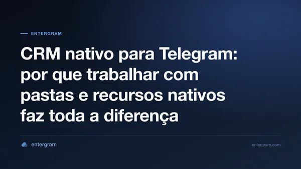 Imagem de capa para CRM nativo para Telegram: por que trabalhar com pastas e recursos nativos faz toda a diferença