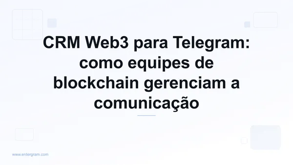 Imagem de capa para CRM Web3 para Telegram: como equipes de blockchain gerenciam a comunicação