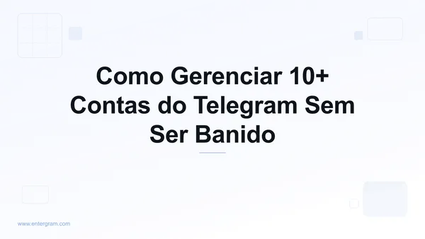 Imagem do card para Como Gerenciar 10+ Contas do Telegram Sem Ser Banido