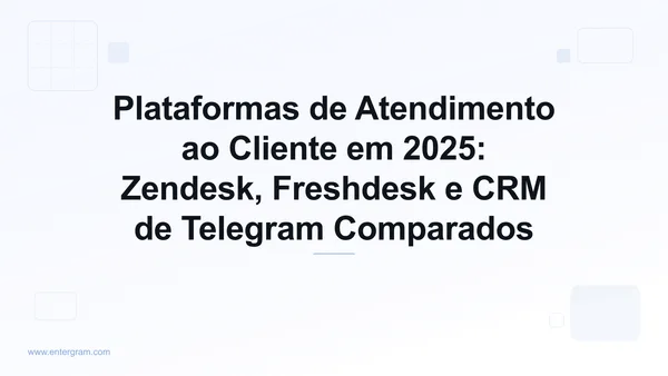 Imagem do card para Plataformas de Atendimento ao Cliente em 2025: Zendesk, Freshdesk e CRM de Telegram Comparados