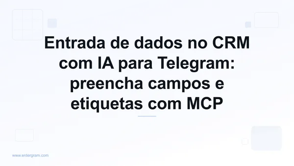 Imagem de capa para Entrada de dados no CRM com IA para Telegram com MCP