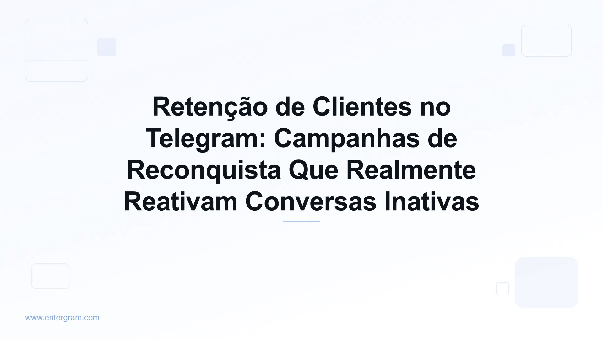 Retenção de clientes e campanhas de reconquista no Telegram com a Entergram