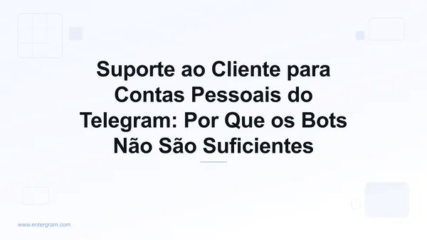 Suporte ao cliente para contas pessoais do Telegram com o CRM da Entergram