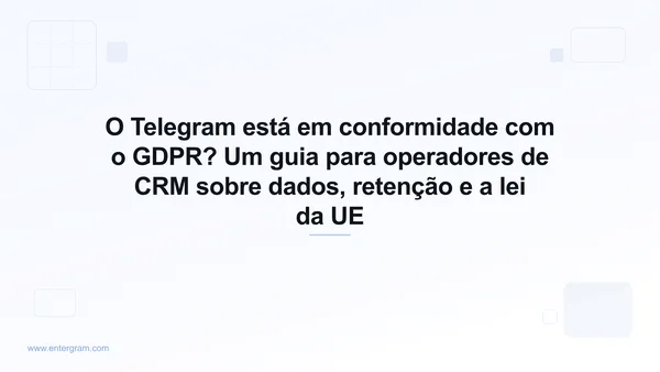 Guia de conformidade com o GDPR no Telegram para equipes que usam a Entergram