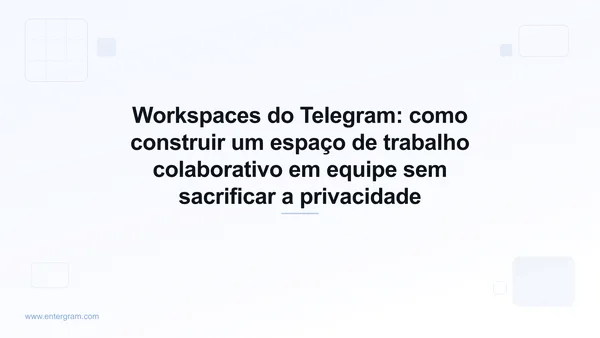 Interface dos Workspaces do Telegram mostrando recursos colaborativos de equipe com controles de privacidade