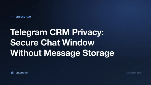 រូបភាពកាតសម្រាប់ ឯកជនភាព Telegram CRM៖ បង្អួចជជែកសុវត្ថិភាព ដោយមិនរក្សាទុកសារ