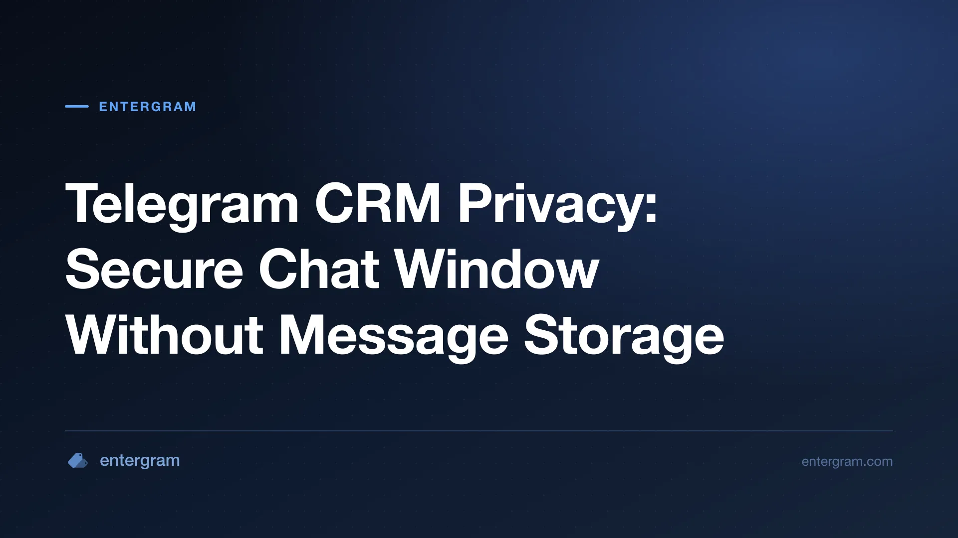 រូបភាពកាតសម្រាប់ ឯកជនភាព Telegram CRM៖ បង្អួចជជែកសុវត្ថិភាព ដោយមិនរក្សាទុកសារ