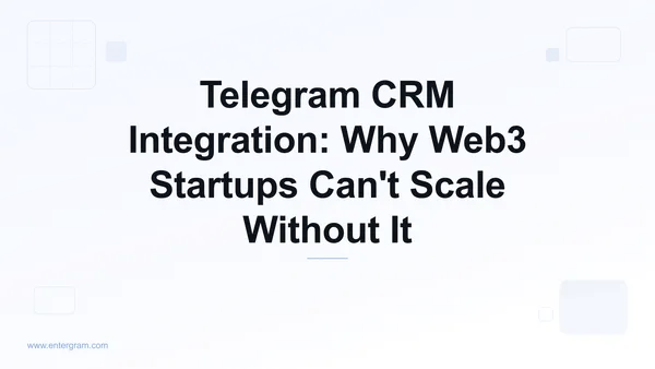 Card image for Telegram CRM Integration: Why Web3 Startups Can't Scale Without It