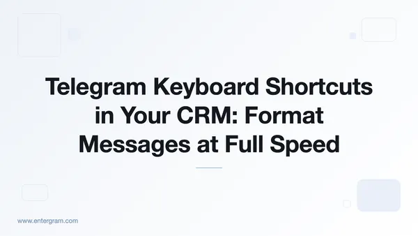 Card image for Telegram Keyboard Shortcuts in Your CRM: Format Messages at Full Speed