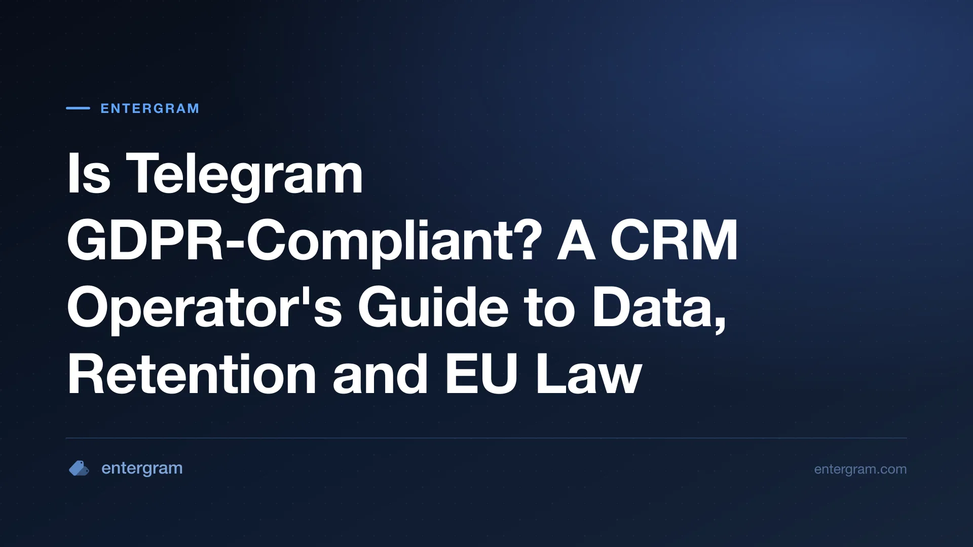 មគ្គុទ្ទេសក៍អនុលោមភាព GDPR លើ Telegram សម្រាប់ក្រុមការងារដែលប្រើ Entergram