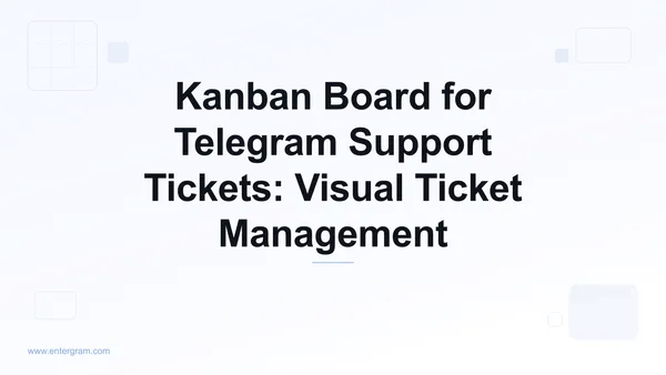 Kanban board view for managing Telegram support tickets