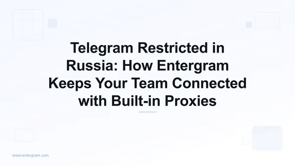 Telegram restrictions in Russia and Entergram proxy bypass