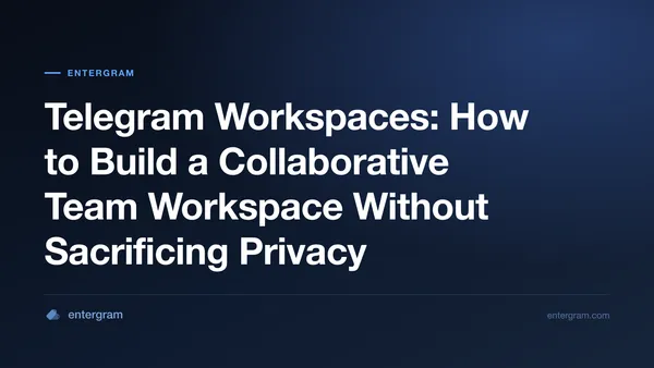 អ៊ីនធឺហ្វេស Telegram Workspaces បង្ហាញមុខងារសហការជាក្រុមជាមួយការគ្រប់គ្រងភាពឯកជន