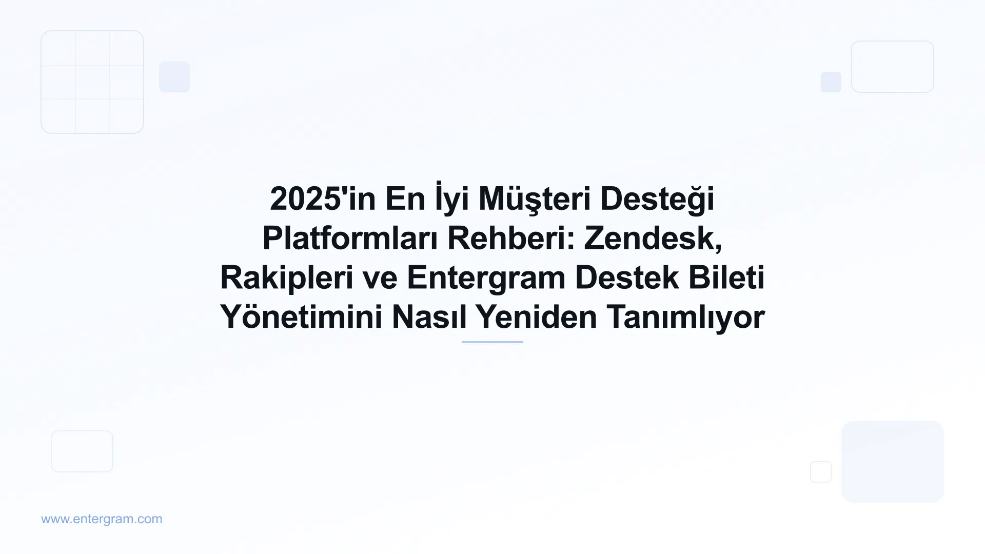 Card image for 2025'in En İyi Müşteri Desteği Platformları Rehberi: Zendesk, Rakipleri ve Entergram Destek Bileti Yönetimini Nasıl Yeniden Tanımlıyor