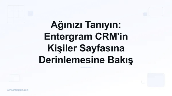 Card image for Ağınızı Tanıyın: Entergram CRM'in Kişiler Sayfasına Derinlemesine Bakış