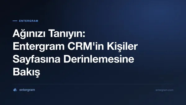Card image for Ağınızı Tanıyın: Entergram CRM'in Kişiler Sayfasına Derinlemesine Bakış