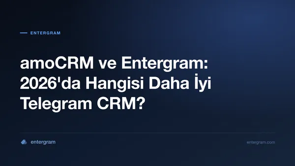 Telegram ekipleri için amoCRM ve Entergram karşılaştırması