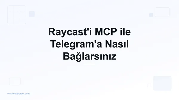 Raycast'i Entergram MCP ile Telegram'a bağlayın