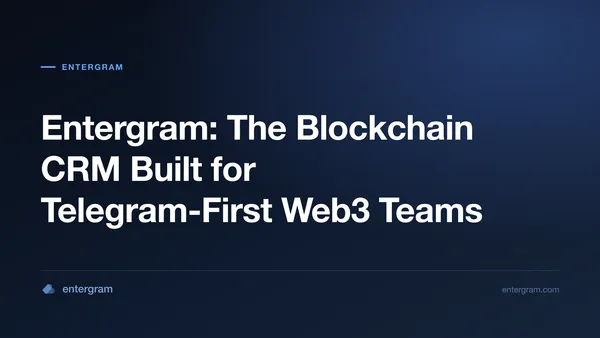 Card image for Entergram: The Blockchain CRM Built for Telegram-First Web3 Teams