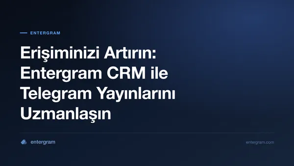 Card image for Erişiminizi Artırın: Entergram CRM ile Telegram Yayınlarını Uzmanlaşın