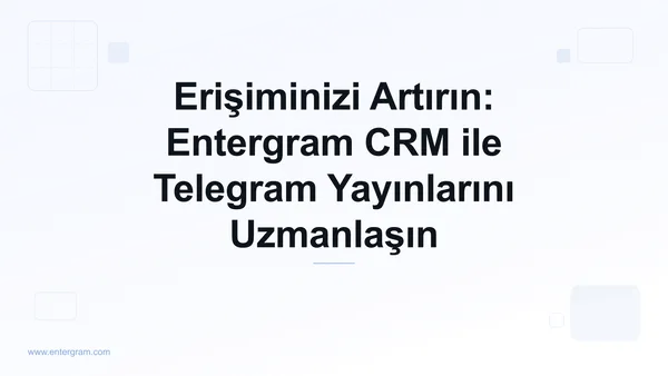 Card image for Erişiminizi Artırın: Entergram CRM ile Telegram Yayınlarını Uzmanlaşın