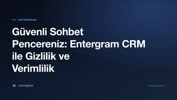 Card image for Güvenli Sohbet Pencereniz: Entergram CRM ile Gizlilik ve Verimlilik