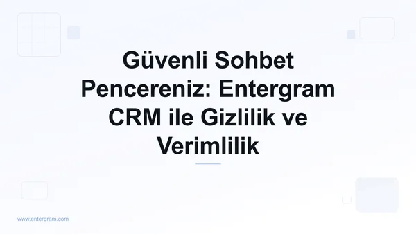 Card image for Güvenli Sohbet Pencereniz: Entergram CRM ile Gizlilik ve Verimlilik