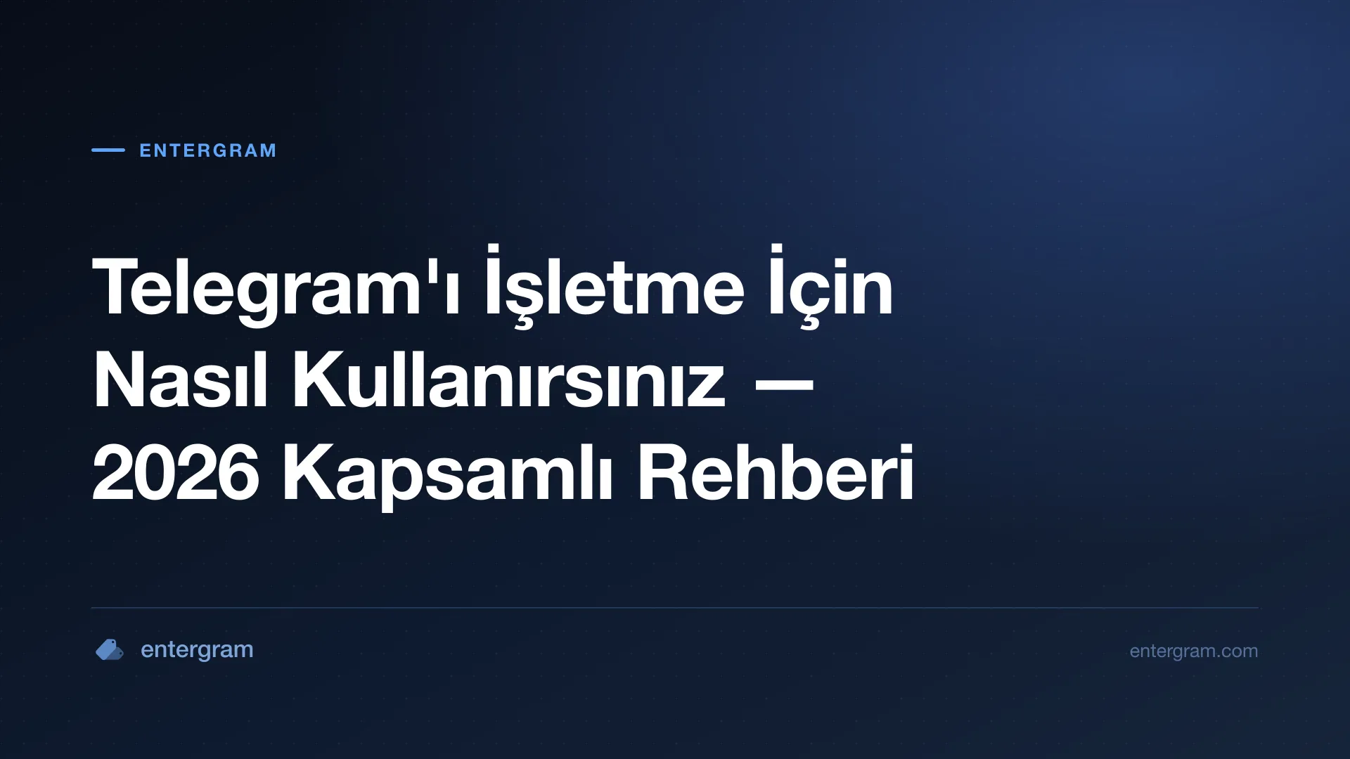 Telegram'ı iş amaçlı kullanmak için kapsamlı rehber