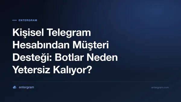 Entergram CRM ile kişisel Telegram hesaplarından müşteri desteği