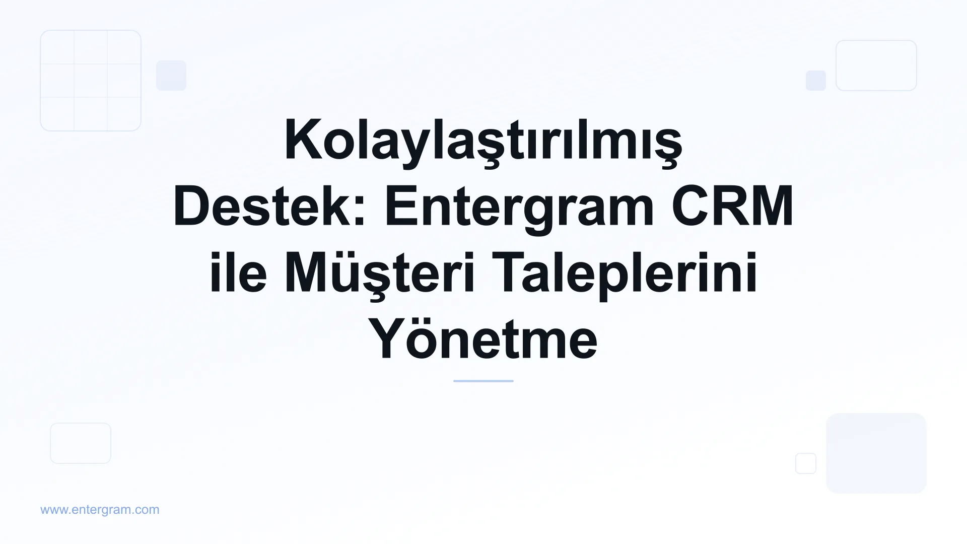 Card image for Kolaylaştırılmış Destek: Entergram CRM ile Müşteri Taleplerini Yönetme