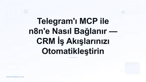 Telegram'ı Entergram MCP sunucusu üzerinden n8n'e bağlama