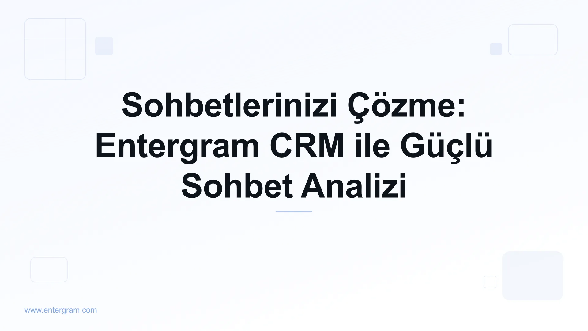 Card image for Sohbetlerinizi Çözme: Entergram CRM ile Güçlü Sohbet Analizi