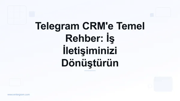 Card image for Telegram CRM'e Temel Rehber: İş İletişiminizi Dönüştürün