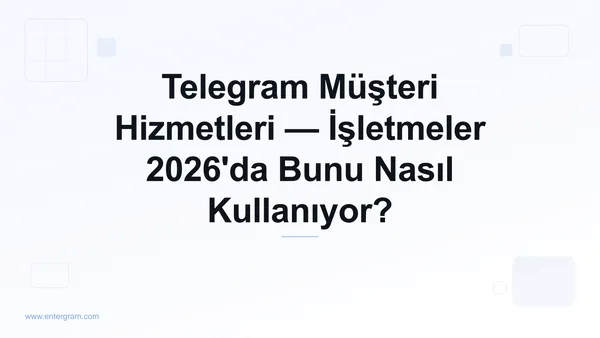 İşletmeler için Telegram müşteri hizmetleri