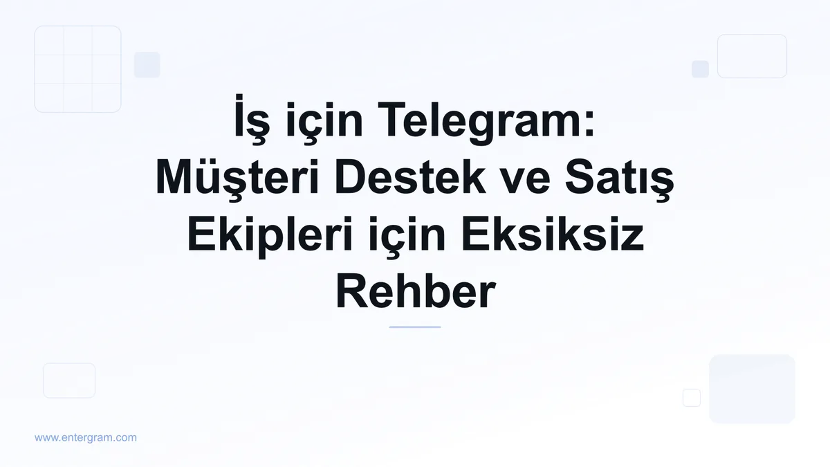 İş için Telegram: Ekipler için Eksiksiz Rehber kart görseli