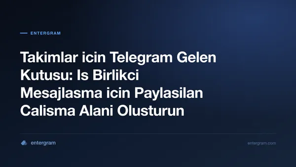Card image for Takimlar icin Telegram Gelen Kutusu Paylasilan Calisma Alani