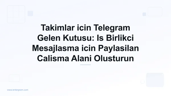 Card image for Takimlar icin Telegram Gelen Kutusu Paylasilan Calisma Alani