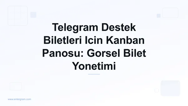 Telegram destek biletlerini yonetmek icin Kanban panosu gorunumu