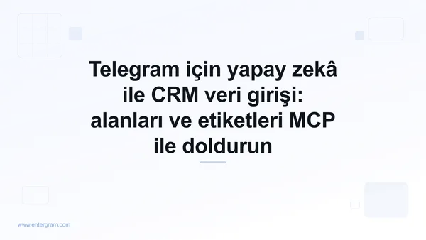 Telegram için MCP ile yapay zekâ destekli CRM veri girişi kapak görseli