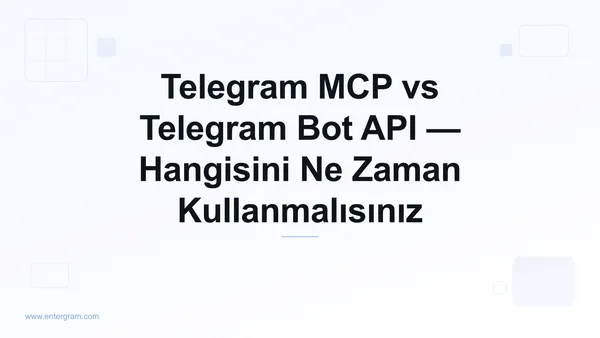 Telegram MCP vs Bot API karşılaştırması