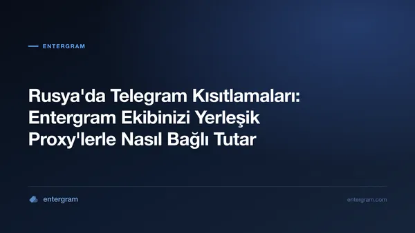Rusya'daki Telegram kısıtlamaları ve Entergram proxy ile bypass