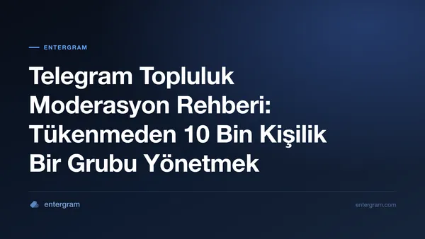 Entergram ile Telegram topluluk moderasyon rehberi