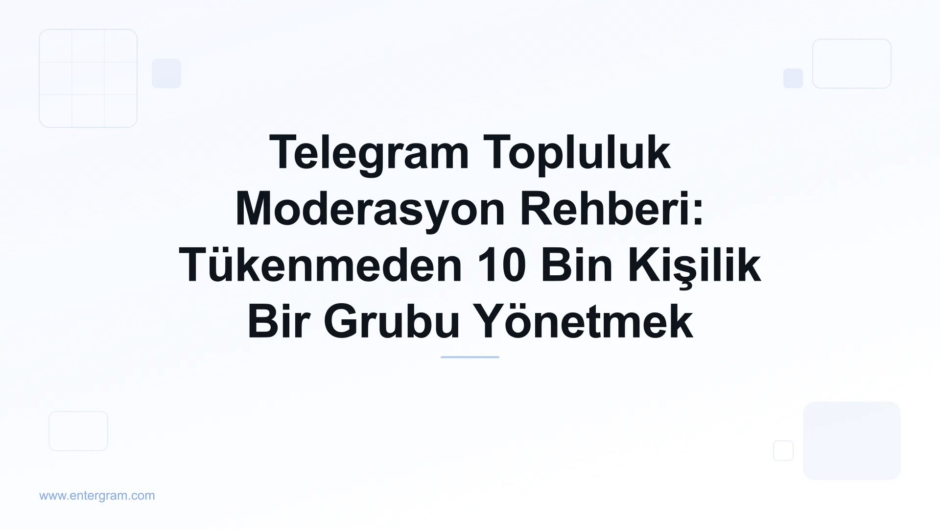 Entergram ile Telegram topluluk moderasyon rehberi