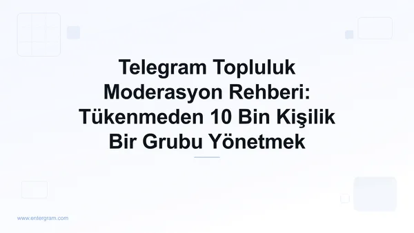 Entergram ile Telegram topluluk moderasyon rehberi