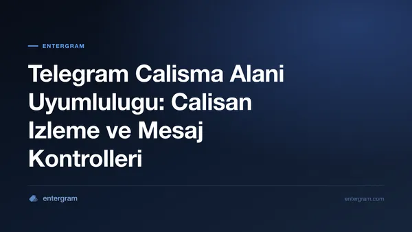Calisan izleme kontrolleri olan Telegram calisma alani uyumluluk panosu