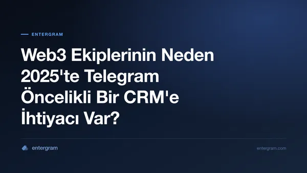 Card image for Web3 Ekiplerinin Neden 2025'te Telegram Öncelikli Bir CRM'e İhtiyacı Var?