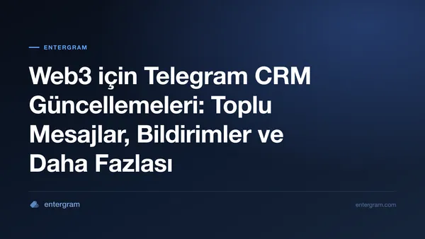 Card image for Web3 için Telegram CRM Güncellemeleri: Toplu Mesajlar, Bildirimler ve Daha Fazlası