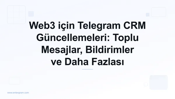 Card image for Web3 için Telegram CRM Güncellemeleri: Toplu Mesajlar, Bildirimler ve Daha Fazlası